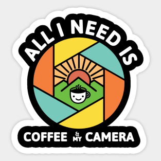 All I Need Is Coffee And My Camera Sticker